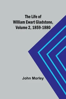 Życie Williama Ewarta Gladstone'a, tom 2, 1859-1880 - The Life of William Ewart Gladstone, Volume 2, 1859-1880