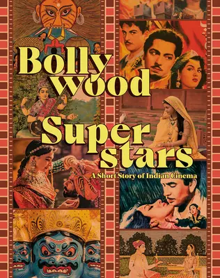 Bollywood Superstars: Krótka historia kina indyjskiego - Bollywood Superstars: A Short Story of Indian Cinema