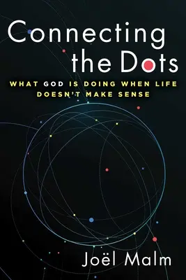 Łączenie kropek: Co Bóg robi, gdy życie nie ma sensu? - Connecting the Dots: What God Is Doing When Life Doesn't Make Sense