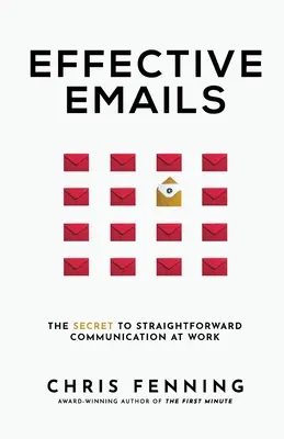 Skuteczne wiadomości e-mail: Sekret prostej komunikacji w pracy - Effective Emails: The secret to straightforward communication at work