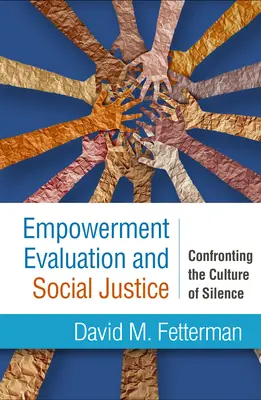 Ewaluacja upodmiotowienia i sprawiedliwość społeczna: Konfrontacja z kulturą milczenia - Empowerment Evaluation and Social Justice: Confronting the Culture of Silence