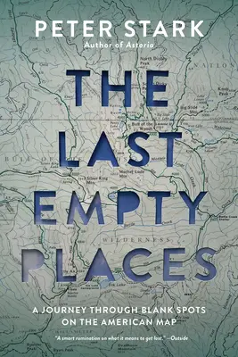 Ostatnie puste miejsca: Podróż przez puste miejsca na amerykańskiej mapie - The Last Empty Places: A Journey Through Blank Spots on the American Map