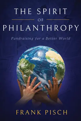 Duch filantropii: Fundraising dla lepszego świata - The Spirit of Philanthropy: Fundraising for a Better World