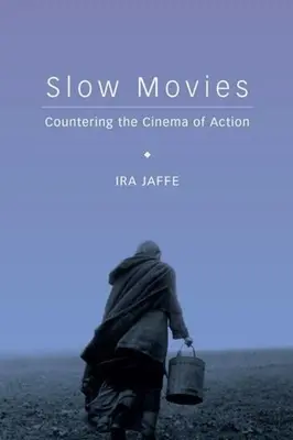 Slow Movies: Przeciwdziałanie kinu akcji - Slow Movies: Countering the Cinema of Action