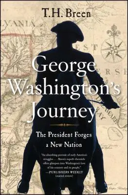 Podróż Jerzego Waszyngtona: Prezydent tworzy nowy naród - George Washington's Journey: The President Forges a New Nation