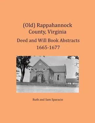 (Stary) Hrabstwo Rappahannock, Virginia Abstrakty aktów i ksiąg testamentowych 1665-1677 - (Old) Rappahannock County, Virginia Deed and Will Book Abstracts 1665-1677