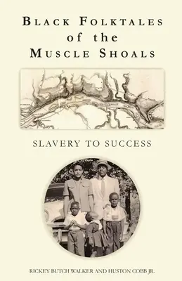 Czarne opowieści ludowe z Muscle Shoals - od niewolnictwa do sukcesu - Black Folktales of the Muscle Shoals - Slavery to Success