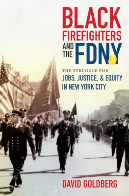 Czarnoskórzy strażacy i FDNY: walka o pracę, sprawiedliwość i równość w Nowym Jorku - Black Firefighters and the FDNY: The Struggle for Jobs, Justice, and Equity in New York City