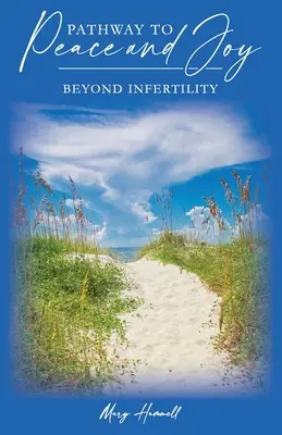 Droga do pokoju i radości: poza niepłodnością - Pathway to Peace and Joy: Beyond Infertility