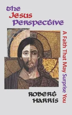 Perspektywa Jezusa: Wiara, która może cię zaskoczyć - The Jesus Perspective: A Faith that May Surprise You