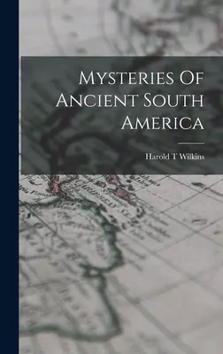 Tajemnice starożytnej Ameryki Południowej - Mysteries Of Ancient South America