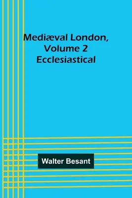 Średniowieczny Londyn, tom 2: Kościelny - Medival London, Volume 2: Ecclesiastical