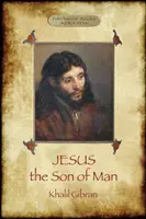 Jezus Syn Człowieczy: Jego słowa i czyny opowiedziane i zapisane przez tych, którzy Go znali (Aziloth Books) - Jesus the Son of Man: His words and His deeds as told and recorded by those who knew Him (Aziloth Books)