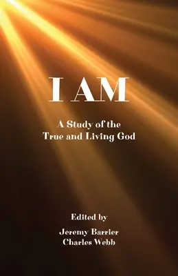 Ja Jestem: Studium prawdziwego i żywego Boga - I Am: A Study of the True and Living God