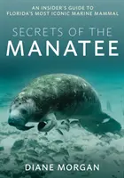 Sekrety manatów: Przewodnik po najbardziej znanych ssakach morskich Florydy - Secrets of the Manatee: An Insider's Guide to Florida's Most Iconic Marine Mammal