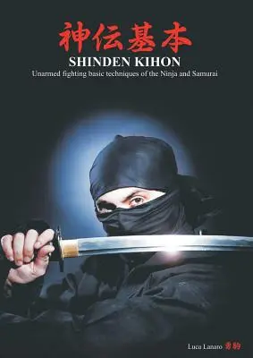 Shinden kihon. Podstawowe techniki walki bez broni ninja i samurajów - Shinden kihon. Unarmed fighting basic techniques of the ninja and samurai