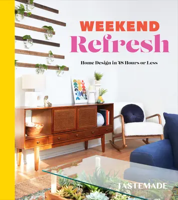 Weekendowe odświeżenie: projektowanie domu w 48 godzin lub mniej: Książka o projektowaniu wnętrz - Weekend Refresh: Home Design in 48 Hours or Less: An Interior Design Book