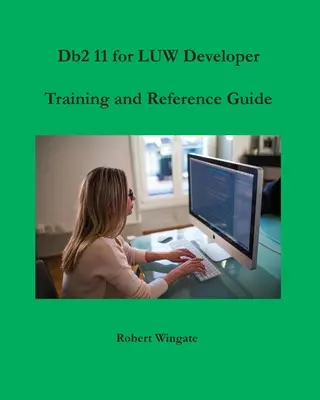 Szkolenie i przewodnik dla programistów DB2 11 dla LUW - Db2 11 for LUW Developer Training and Reference Guide