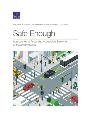 Wystarczająco bezpieczne: Podejścia do oceny akceptowalnego bezpieczeństwa pojazdów zautomatyzowanych - Safe Enough: Approaches to Assessing Acceptable Safety for Automated Vehicles