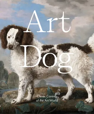 Art Dog: Sprytne kły świata sztuki - Art Dog: Clever Canines of the Art World