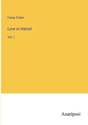 Miłość czy nienawiść: Vol. I - Love or Hatred: Vol. I