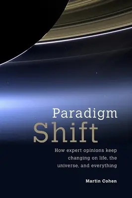 Zmiana paradygmatu: jak zmieniają się opinie ekspertów na temat życia, wszechświata i wszystkiego - Paradigm Shift: How Expert Opinions Keep Changing on Life, the Universe, and Everything