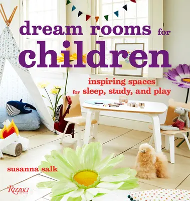 Wymarzone pokoje dla dzieci: Inspirujące przestrzenie do snu, nauki i zabawy - Dream Rooms for Children: Inspiring Spaces for Sleep, Study, and Play