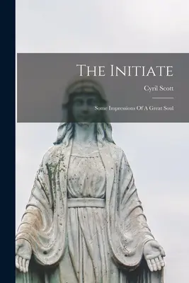 The Initiate: Kilka wrażeń wielkiej duszy - The Initiate: Some Impressions Of A Great Soul