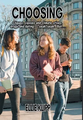 Wybór: Kliki, klasy i kryzysy klimatyczne, narkotyki i randki - tak, tak. Ale... - Choosing: Cliques, classes and climate crises, drugs and dating- yeah, yeah. But...