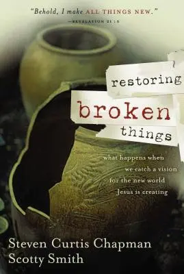 Restoring Broken Things: Co się dzieje, gdy uchwycimy wizję nowego świata, który tworzy Jezus? - Restoring Broken Things: What Happens When We Catch a Vision of the New World Jesus Is Creating