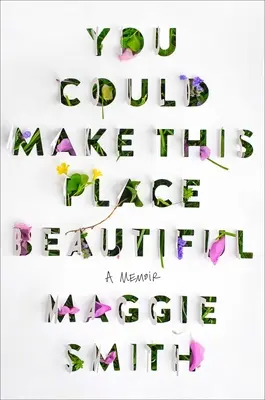 You Could Make This Place Beautiful: Pamiętnik - You Could Make This Place Beautiful: A Memoir