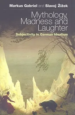 Mitologia, szaleństwo i śmiech: Subiektywność w niemieckim idealizmie - Mythology, Madness, and Laughter: Subjectivity in German Idealism