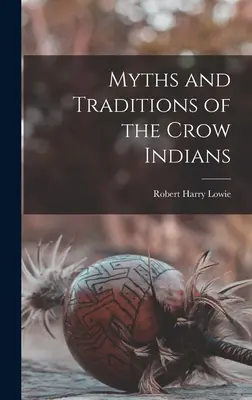 Mity i tradycje Indian Crow (1913) - Myths and Traditions of the Crow Indians
