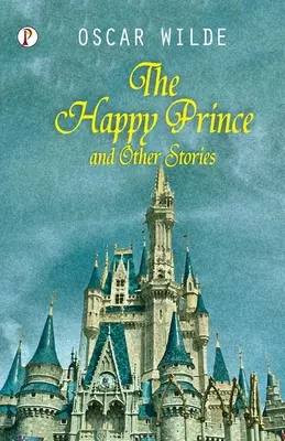 Szczęśliwy książę i inne opowieści - The Happy Prince And Other Tales