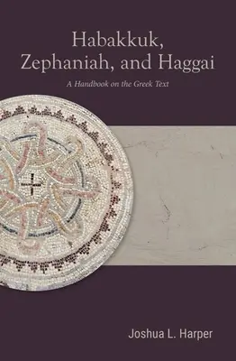 Habakuk, Zefaniasz i Aggeusz: Podręcznik greckiego tekstu - Habakkuk, Zephaniah, and Haggai: A Handbook on the Greek Text