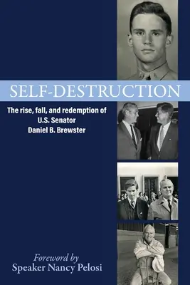 Samozniszczenie: Powstanie, upadek i odkupienie amerykańskiego senatora Daniela B. Brewstera - Self-Destruction: The rise, fall, and redemption of U.S. Senator Daniel B. Brewster