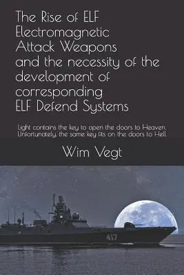 Powstanie elektromagnetycznej broni atakującej Elfów i konieczność opracowania odpowiednich systemów obrony Elfów: Światło zawiera klucz do działania - The Rise of Elf Electromagnetic Attack Weapons and the Necessity of the Development of Corresponding Elf Defend Systems: Light Contains the Key to Ope