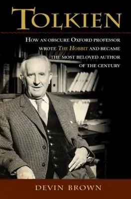 Tolkien: Jak nieznany profesor z Oksfordu napisał Hobbita i stał się najbardziej lubianym autorem stulecia - Tolkien: How an Obscure Oxford Professor Wrote the Hobbit and Became the Most Beloved Author of the Century