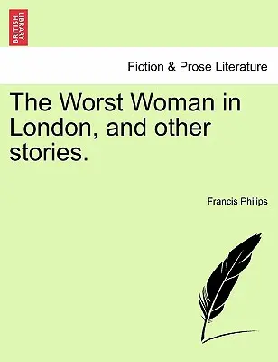 Najgorsza kobieta w Londynie i inne opowiadania. - The Worst Woman in London, and Other Stories.