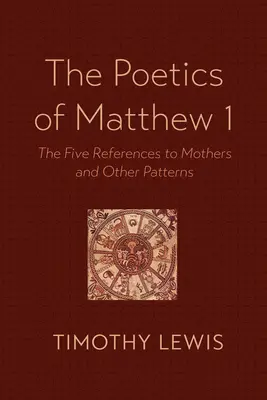 Poetyka Mateusza 1: Pięć odniesień do matek i inne wzorce - The Poetics of Matthew 1: The Five References to Mothers and Other Patterns