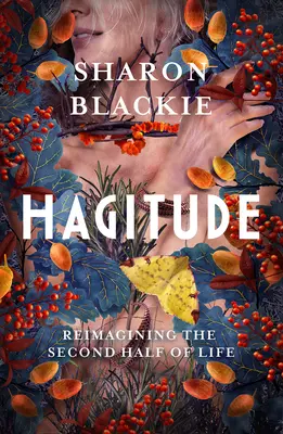 Hagitude: Ponowne wyobrażenie sobie drugiej połowy życia - Hagitude: Reimagining the Second Half of Life