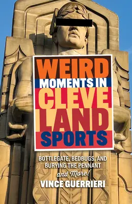 Dziwne momenty w sporcie Cleveland: Bottlegate, pluskwy i zakopanie proporczyka - Weird Moments in Cleveland Sports: Bottlegate, Bedbugs, and Burying the Pennant