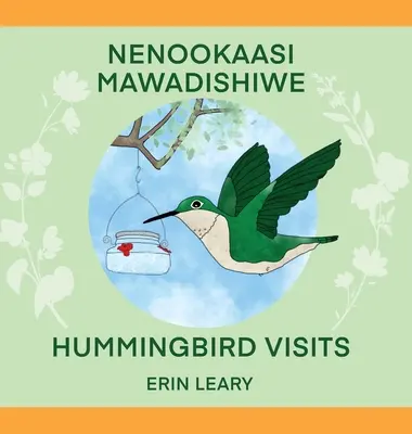 Nenookaasi Mawadishiwe: Wizyty kolibrów - Nenookaasi Mawadishiwe: Hummingbirds Visits