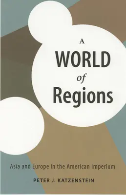 Świat regionów: Azja i Europa w amerykańskim imperium - A World of Regions: Asia and Europe in the American Imperium