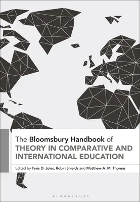 The Bloomsbury Handbook of Theory in Comparative and International Education (Podręcznik teorii w edukacji porównawczej i międzynarodowej) - The Bloomsbury Handbook of Theory in Comparative and International Education