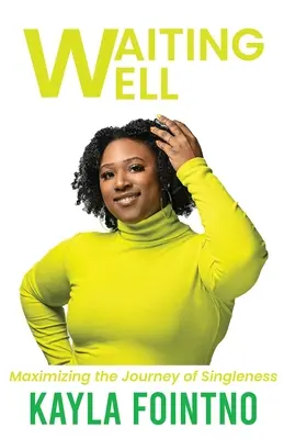Waiting Well: Maksymalizacja podróży samotności - Waiting Well: Maximizing the Journey of Singleness