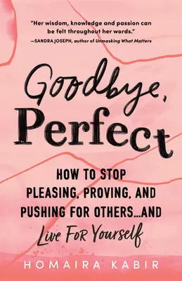 Goodbye, Perfect: How to Stop Pleasing, Proving, and Pushing for Others... and Live for Yourself (Żegnaj, ideale: jak przestać się podobać, udowadniać i naciskać na innych... i żyć dla siebie) - Goodbye, Perfect: How to Stop Pleasing, Proving, and Pushing for Others... and Live for Yourself