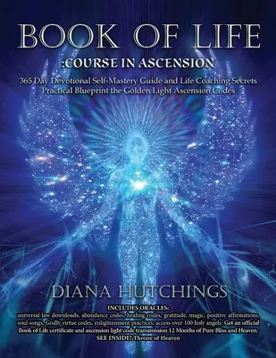 Book of Life 365 Day Devotional Self-Mastery Guide and Life Coaching Secrets to Ascension Practical Blueprint to Unlocking the Golden Light Ascension