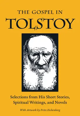 Ewangelia w Tołstoju: Wybór z jego opowiadań, pism duchowych i powieści - The Gospel in Tolstoy: Selections from His Short Stories, Spiritual Writings & Novels