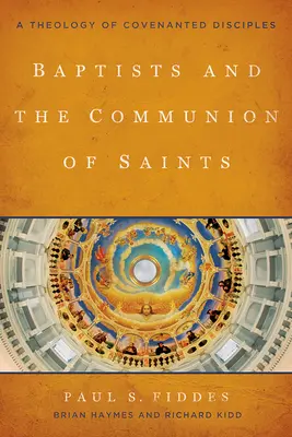 Baptyści i komunia świętych: Teologia przymierza uczniów - Baptists and the Communion of Saints: A Theology of Covenanted Disciples